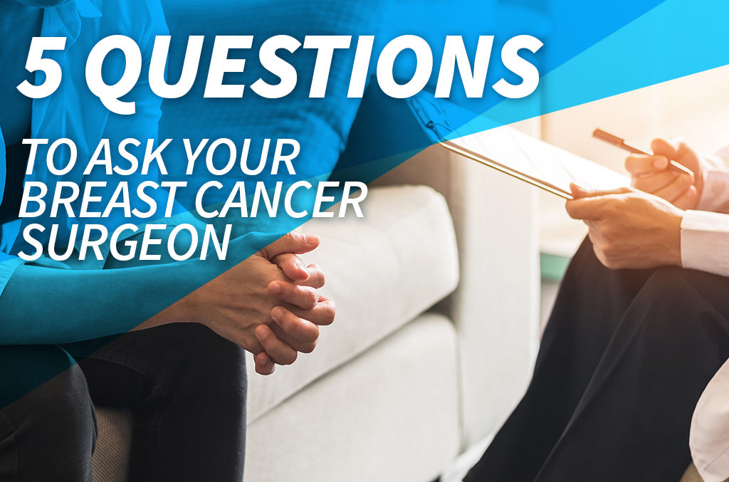 5-Questions-to-Ask-Your-Breast-Cancer-Surgeon