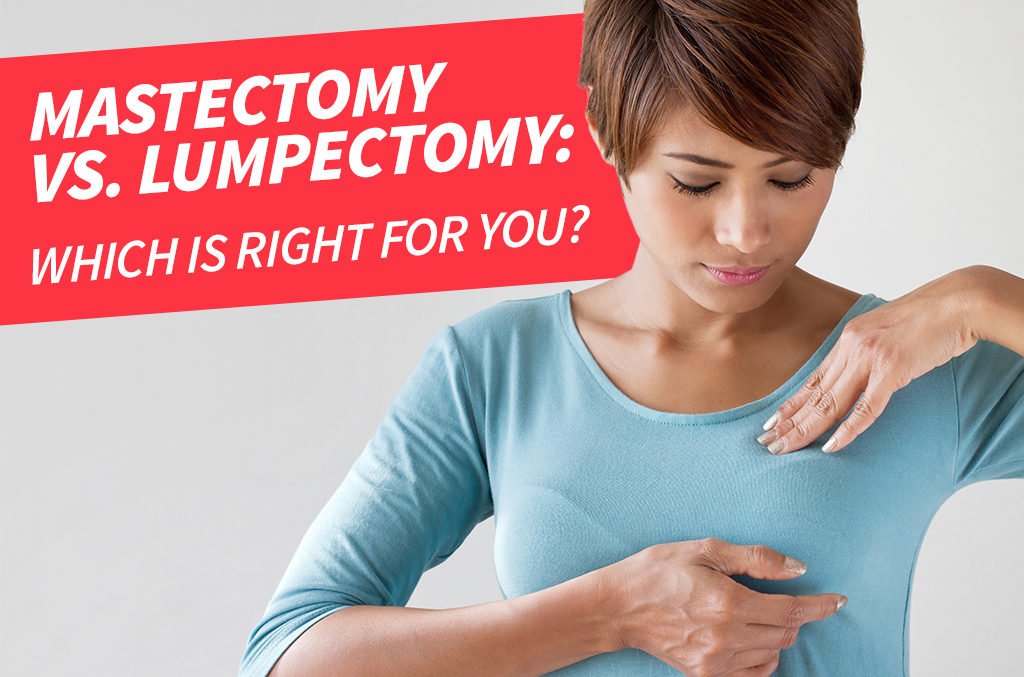 Mastectomy-vs.-Lumpectomy--Which-is-right-for-you-